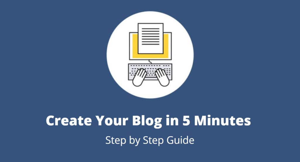 How to Start A Blog in 5 Minutes: Create Your Own Blog