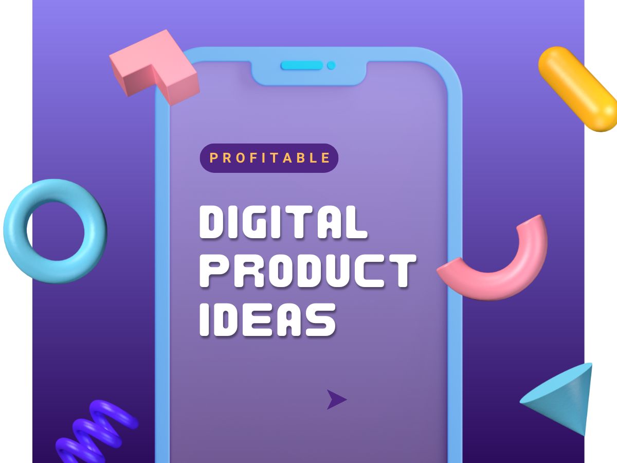 10 Profitable Digital Product Ideas You Can Start Selling Today