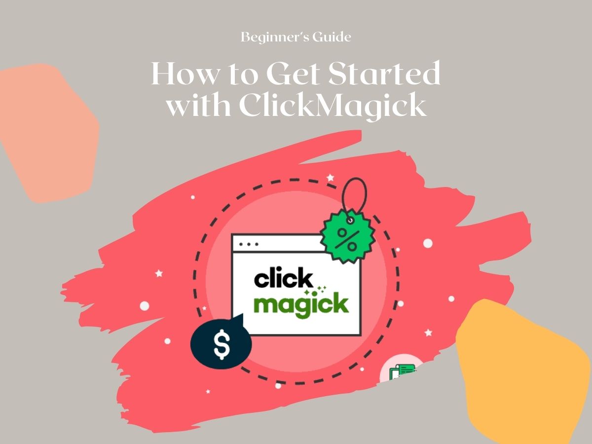 How to Get Started with ClickMagick: A Beginner’s Guide