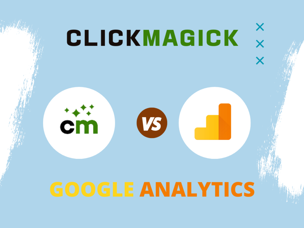 ClickMagick vs. Google Analytics: Which is Better for Tracking?