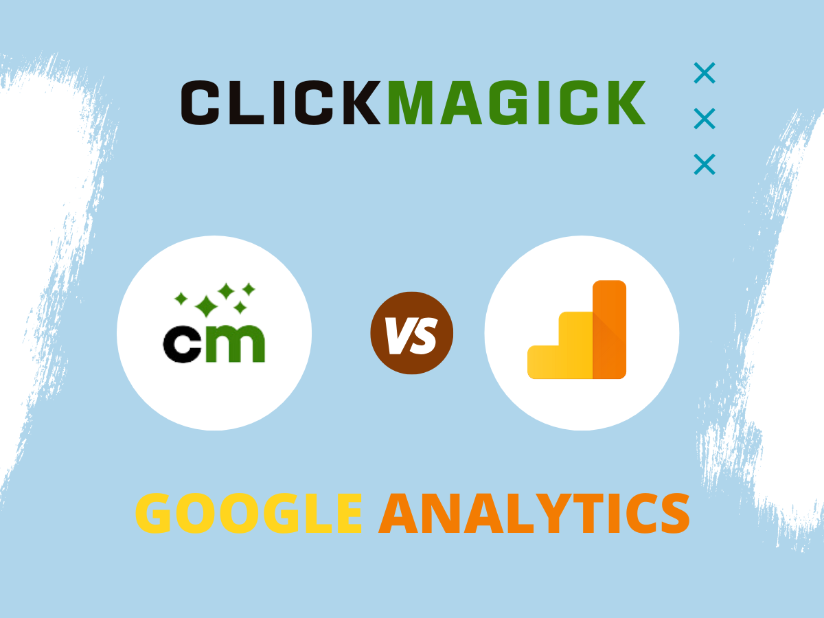 ClickMagick vs. Google Analytics: Which is Better for Tracking?