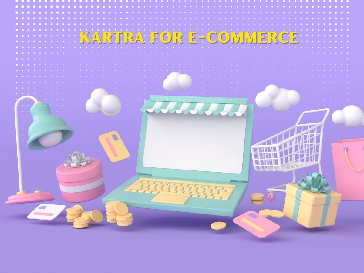 The Benefits of Using Kartra for E-commerce